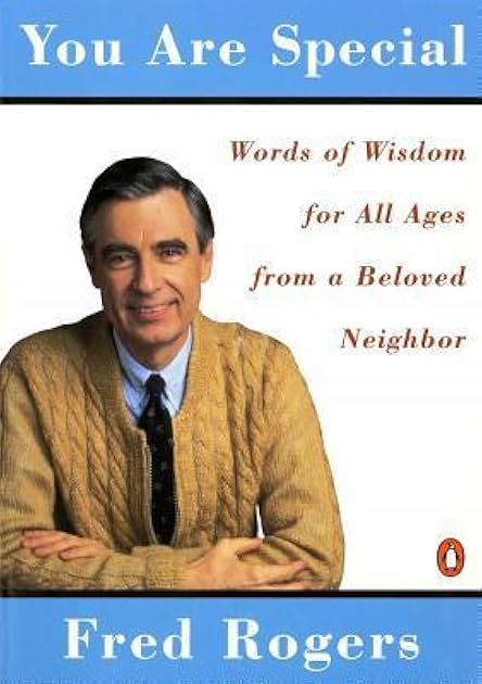 You Are Special: Neighborly Words of Wisdom from Mister Rogers