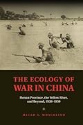 The Ecology of War in China: Henan Province, the Yellow River, and Beyond, 1938–1950