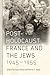 Post-Holocaust France and the Jews, 1945-1955 by Sean Hand