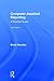 Computer-Assisted Reporting: A Practical Guide