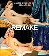 Remake: Master Works of Art Reimagined