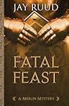 Fatal Feast (A Merlin Mystery, #1)
