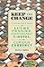 Keep the Change: A Collector's Tales of Lucky Pennies, Counterfeit C-Notes, and Other Curious Currency