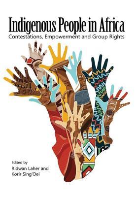 Indigenous People in Africa. Contestations, Empowerment and Group Rights (ebook)