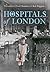 Hospitals of London by Veronika Chambers