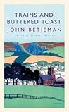 Trains and Buttered Toast by John Betjeman