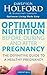 Optimum Nutrition Before, During and After Pregnancy: Achieve Optimum Well-Being for You and Your Baby