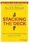 Stacking the Deck: How to Lead Breakthrough Change Against Any Odds Stacking the Deck: How to Lead Breakthrough Change Against Any Odds
