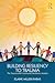 Building Resilience to Trauma: The Trauma and Community Resiliency Models