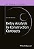 Delay Analysis in Construction Contracts