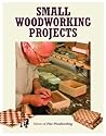 Small Woodworking Projects (The Best of Fine Woodworking)