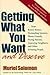 Getting What You Want (and Deserve): From Rotten Bosses, Demanding Spouses, Phony Friends, Prying Parents, Annoying Neighbors, and Other Irritating People