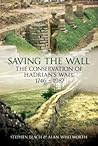 Saving the Wall: The Conservation of Hadrian's Wall 1746 - 1987