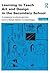 Learning to Teach Art and Design in the Secondary School (Learning to Teach Subjects in the Secondary School Series)