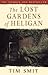 The Lost Gardens Of Heligan by Tim Smit