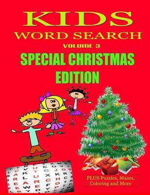 Kids Word Search Special Christmas Edition Volume 3: PLUS Puzzles, Mazes Coloring and More