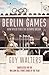Berlin Games by Guy Walters