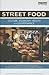 Street Food: Culture, economy, health and governance (Routledge Studies in Food, Society and the Environment)