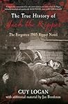 The True History of Jack the Ripper: The Forgotten 1905 Ripper Novel