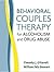Behavioral Couples Therapy for Alcoholism and Drug Abuse by Timothy J O'Farrell