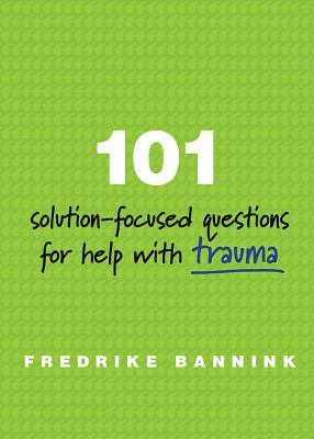 101 Solution-Focused Questions for Help with Trauma (Paperback)