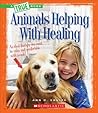 Animals Helping With Healing (A True Book: Animal Helpers) (A True Book (Relaunch))