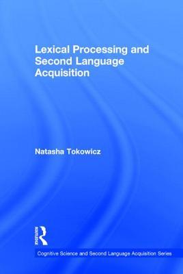 Lexical Processing and Second Language Acquisition (Cognitive Science and Second Language Acquisition Series)