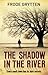 The Shadow in the River