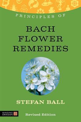 Principles of Bach Flower Remedies: What it is, how it works, and what it can do for you (Discovering Holistic Health)