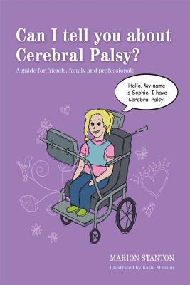 Can I tell you about Cerebral Palsy?: A guide for friends, family and professionals (Paperback)