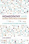 Homeopathy and Autism Spectrum Disorder Homeopathy and Autism Spectrum Disorder