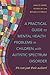 A Practical Guide to Mental Health Problems in Children with Autistic Spectrum: It's Not Just Their Autism!