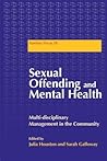 Sexual Offending and Mental Health: Multidisciplinary Management in the Community (Forensic Focus)