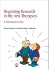 Beginning Research in the Arts Therapies: A Practical Guide Beginning Research in the Arts Therapies: A Practical Guide