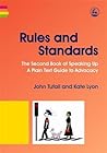 Rules and Standards: The Second Book of Speaking Up: A Plain Text Guide to Advocacy Rules and Standards: The Second Book of Speaking Up: A Plain Text Guide to Advocacy