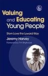 Valuing and Educating Young People: Stern Love the Lyward Way
