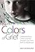 The Colors of Grief: Understanding a Child's Journey through Loss from Birth to Adulthood
