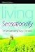 Living Sensationally: Understanding Your Senses