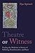 Theatre of Witness: Finding the Medicine in Stories of Suffering, Transformation and Peace