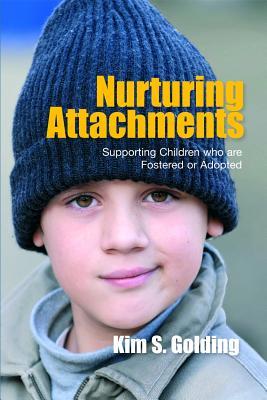 Nurturing Attachments: Supporting Children Who Are Fostered or Adopted (Paperback)