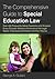 The Comprehensive Guide to Special Education Law: Over 400 Frequently Asked Questions and Answers Every Educator Needs to Know about the Legal Rights of Exceptional Children and their Parents