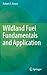 Wildland Fuel Fundamentals and Applications