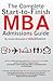 The Complete Start-to-Finish MBA Admissions Guide by Jeremy Shinewald