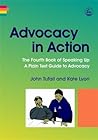 Advocacy in Action: The Fourth Book of Speaking Up: A Plain Text Guide to Advocacy