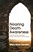 Nearing Death Awareness: A Guide to the Language, Visions, and Dreams of the Dying