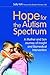 Hope for the Autism Spectrum: A Mother and Son Journey of Insight and Biomedical Intervention