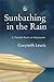 Sunbathing in the Rain: A Cheerful Book on Depression