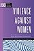 Violence Against Women: Current Theory and Practice in Domestic Abuse, Sexual Violence and Exploitation (Research Highlights in Social Work)