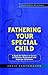 Fathering Your Special Child: A Book for Fathers or Carers of Children Diagnosed with Asperger Syndrome (Asperger Syndrome: Afterh the Diagnosis)