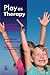 Play as Therapy: Assessment and Therapeutic Interventions